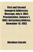 First and Second Inaugural Addresses, Message, July 5, 1861; Proclamation, January 1, 1863, Gettysburg Address, November 19, 1863: Proclamation, January 1, 1863, Gettysburg Address, November 19, 1863