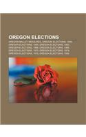 Oregon Elections: Oregon Ballot Measures, Oregon Elections, 1956, Oregon Elections, 1958, Oregon Elections, 1962, Oregon Elections, 1966(English)