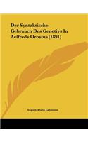 Der Syntaktische Gebrauch Des Genetivs in Aelfreds Orosius (1891)