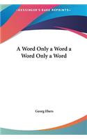 A Word Only a Word a Word Only a Word