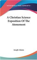 A Christian Science Exposition of the Atonement