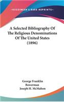 A Selected Bibliography of the Religious Denominations of the United States (1896)