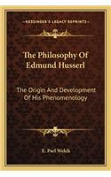 Philosophy of Edmund Husserl: The Origin and Development of His Phenomenology