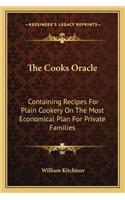 The Cooks Oracle: Containing Recipes for Plain Cookery on the Most Economical Plan for Private Families(English)