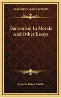 Darwinism in Morals and Other Essays