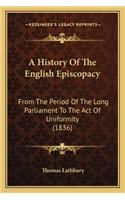 A History Of The English Episcopacy