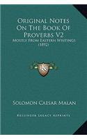 Original Notes On The Book Of Proverbs V2: Mostly From Eastern Writings (1892)(English)