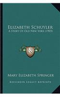 Elizabeth Schuyler: A Story Of Old New York (1903)
