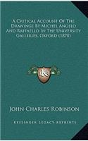 A Critical Account of the Drawings by Michel Angelo and Raffaello in the University Galleries, Oxford (1870)