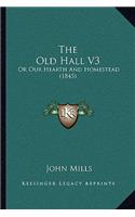 The Old Hall V3: Or Our Hearth And Homestead (1845)(English)