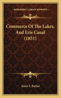 Commerce Of The Lakes, And Erie Canal (1851)