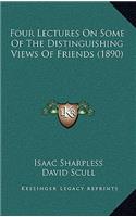 Four Lectures On Some Of The Distinguishing Views Of Friends (1890)