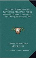 Military Reservations, National Military Parks, And National Cemeteries