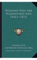 Wisdom's Ways Are Pleasantness And Peace (1871)