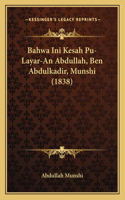 Bahwa Ini Kesah Pu-Layar-An Abdullah, Ben Abdulkadir, Munshi (1838)