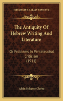 Antiquity Of Hebrew Writing And Literature