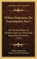 William Shakespear's Tooneelspelen, Part 3