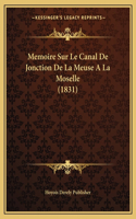 Memoire Sur Le Canal De Jonction De La Meuse A La Moselle (1831): (French)