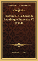 Histoire De La Seconde Republique Francaise V2 (1904)