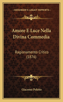 Amore E Luce Nella Divina Commedia: Ragionamento Critico (1876)(Italian)