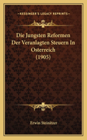 Jungsten Reformen Der Veranlagten Steuern In Osterreich (1905)