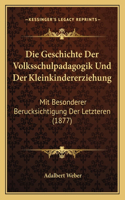 Die Geschichte Der Volksschulpadagogik Und Der Kleinkindererziehung