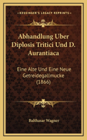 Abhandlung Uber Diplosis Tritici Und D. Aurantiaca
