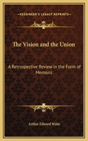 The Vision and the Union: A Retrospective Review in the Form of Memoirs