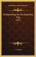 De Behandeling Van Den Kaspischen Wilg (1877)