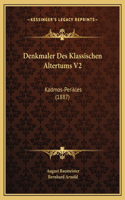 Denkmaler Des Klassischen Altertums V2