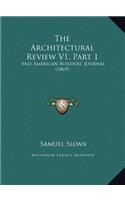 The Architectural Review V1, Part 1: And American Builders' Journal (1869)
