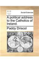 A Political Address to the Catholics of Ireland.