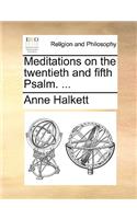 Meditations on the Twentieth and Fifth Psalm. ...