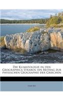 Klimatologie in Den Geographica Strabos; Ein Beitrag Zur Physischen Geographie Der Griechen