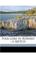 Folk-Lore in Borneo: A Sketch