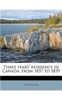 Three Years' Residence in Canada, from 1837 to 1839 Volume 1: (English)
