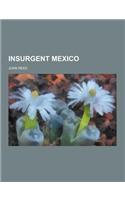 Insurgent Mexico