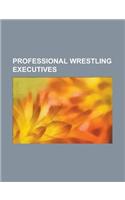 Professional Wrestling Executives: Kurt Angle, List of Professional Wrestling Promoters, Ric Flair, Mick Foley, Stone Cold Steve Austin, Triple H, Jef(English)