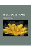 Le Chateau de Falaise; Etude Historique