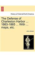 Defense of Charleston Harbor ... 1863-1865 ... With ... maps, etc.