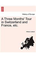 A Three Months' Tour in Switzerland and France, Etc.