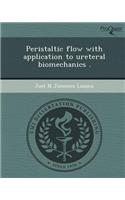 Peristaltic Flow with Application to Ureteral Biomechanics