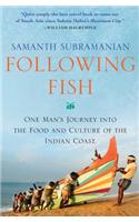 Following Fish: One Man's Journey Into the Food and Culture of the Indian Coast