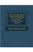 The New Journal of Marie Bashkirtseff: (From Childhood to Girlhood)