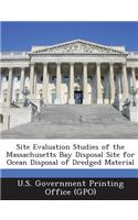 Site Evaluation Studies of the Massachusetts Bay Disposal Site for Ocean Disposal of Dredged Material: (English)