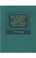 Hints of Ledbury, a Brief Description, by a Native Inhabitant [J.W. Gibbs?].: (English)