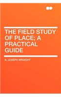 The Field Study of Place; A Practical Guide