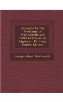 Answers to the Problems in Wentworth and Hill's Exercises in Algebra