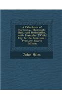 A Catechism of Harmony, Thorough-Bass, and Modulation, with Examples. [With] Key to the Exercises - Primary Source Edition