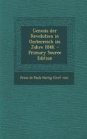 Genesis Der Revolution in Oesterreich Im Jahre 1848. - Primary Source Edition